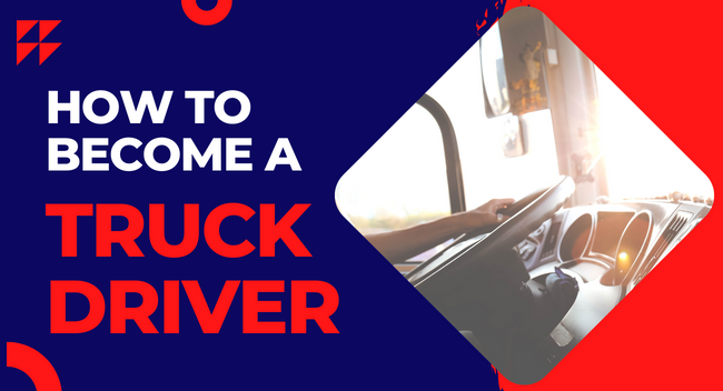 A person grips a truck steering wheel inside a sunlit cab. Bold text reads, "HOW TO BECOME A TRUCK DRIVER," set against a blue and red background.
