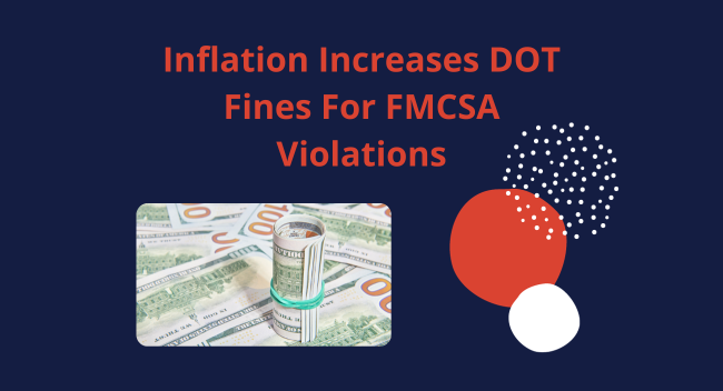 A rolled bundle of U.S. dollar bills lies on scattered cash. Text above reads: "Inflation Increases DOT Fines For FMCSA Violations." Abstract shapes decorate a dark blue background.