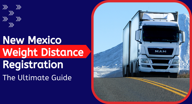 A white truck drives along a mountainous road. Text reads, "New Mexico Weight Distance Registration - The Ultimate Guide". Arrow graphics accent the informative theme.