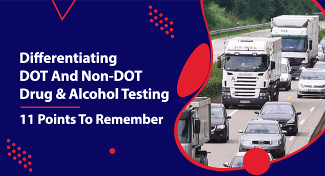 Trucks and cars drive on a highway, surrounded by greenery. Overlay text reads, "Differentiating DOT And Non-DOT Drug & Alcohol Testing: 11 Points To Remember".