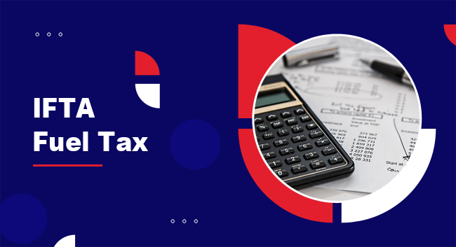 A calculator rests on financial documents, symbolizing IFTA Fuel Tax calculations. Bold text on a blue background reads "IFTA Fuel Tax,"